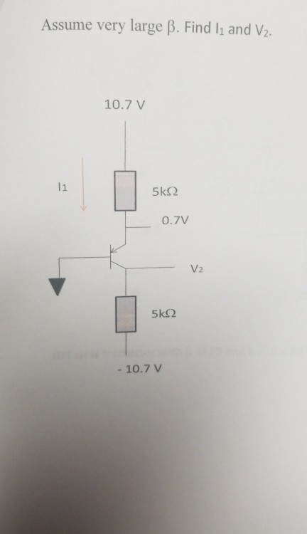 Assume very large β. Find h and V2. 10.7 V 0.7V V2 - 10.7 V