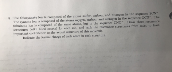 8. The thiocyanate ion is composed of the atoms sulfur, carbon, and nitrogen in the sequence SCN- The cyanate ion is composed