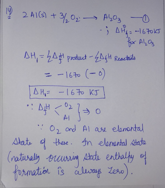 1 2 Al(s) + 3%021 - ALO3 -0 - DH4 = -1670 kJ for Al₂Oz AH, = 4A4 product-{AGH Reactants = - 1670 (-0) [DH = -167 KJ] *DHT0 O₂