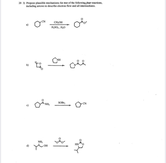 20 3) Propose plausible mechanisms for two of the following four reactions, including arrows to describe electron flow and al