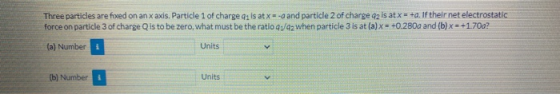 Three particles are fixed on an xaxis. Particle 1 of charge qu is at x = -d and particle 2 of charge az is at x = +0. If thei