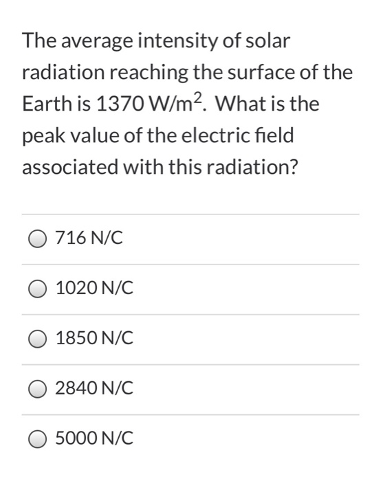 The average intensity of solar radiation reaching the surface of the Earth is 1370 W/m2. What is the peak value of the electr