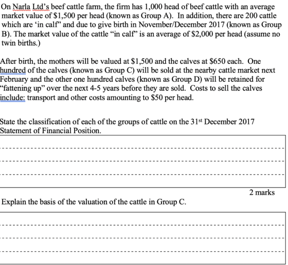 On Narla Ltds beef cattle farm, the firm has 1,000 head of beef cattle with an average market value of $1,500 per head (know