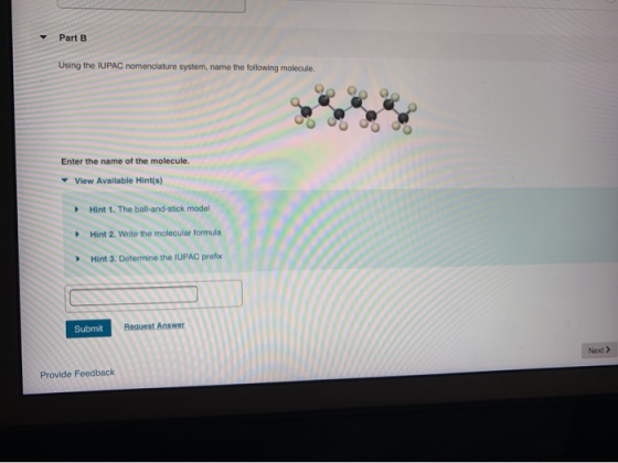 Part B Using the IUPAC nomenclature system, name the following molecule Enter the name of the molecule. View Available Hint(s
