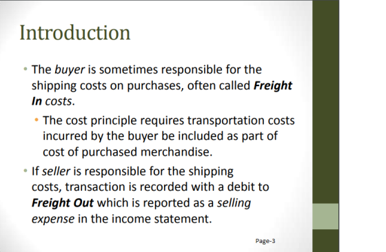 Introduction • The buyer is sometimes responsible for the shipping costs on purchases, often called Freight In costs. • The c