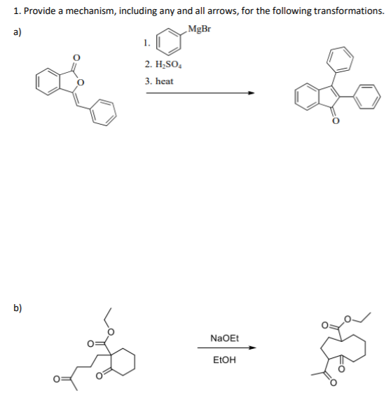 1. Provide a mechanism, including any and all arrows, for the following transformations. MgBr 1. 2. H.SO 3. heat NaOET EtOH