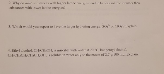 2. Why do ionic substances with higher lattice energies tend to be less soluble in water than substances with lower lattice e