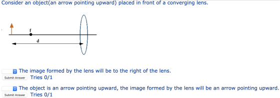 Consider an object(an arrow pointing upward) placed in front of a converging lens. The image formed by the lens will be to th