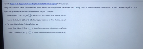 Refer to Table 56.1 - Factors for Computing Control Chart Limits (3 sigma) for this problem. Thirty-five samples of size 7 ea