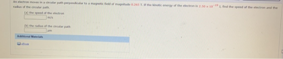 An electron moves in a circular path perpendicular to a magnetic field of magnitude 0.265 T. If the kinetic energy of the ele