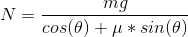 N = \frac{mg}{cos(\theta) + \mu*sin(\theta)}