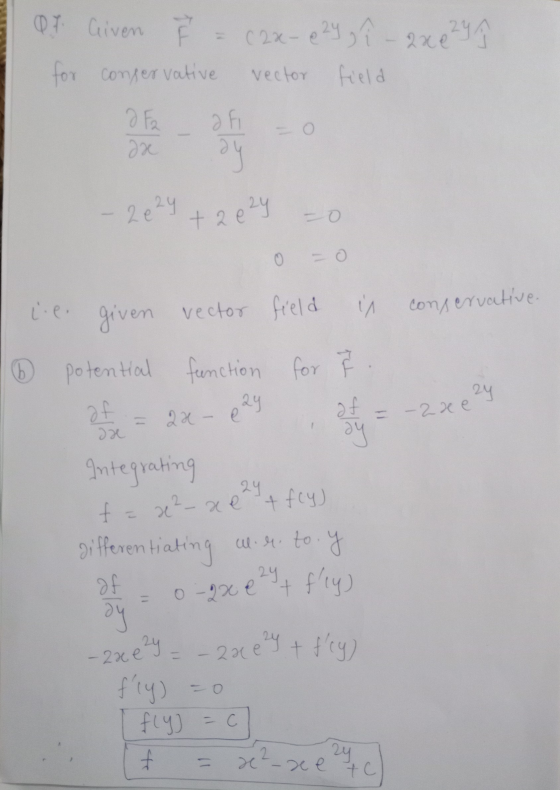 Q7. Given F = (2x - e 24, î - 2x029 } for conservative vector field - 2824 +2e24 - 0 vector field is conservative. - le given