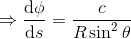 \Rightarrow \frac{\mathrm{d} \phi }{\mathrm{d} s} =\frac{c}{R\sin^2\theta}