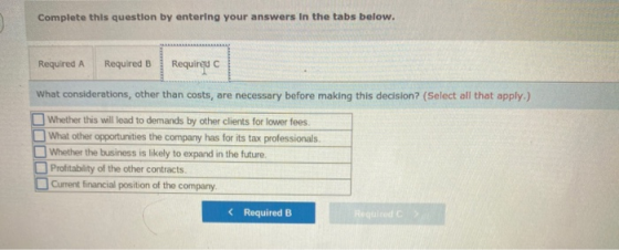 Complete this question by entering your answers in the tabs below. Required A Required B Required What considerations, other