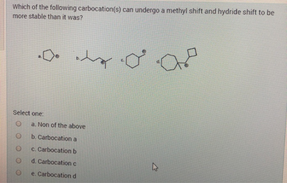 Which of the following carbocation(s) can undergo a methyl shift and hydride shift to be more stable than it was? Oo ngoa Sel