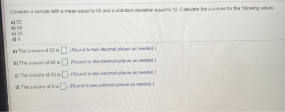 Consider a sample with a mean equal to 40 and a standard deviation equal to 12. Calculate the z-scores for the following valu