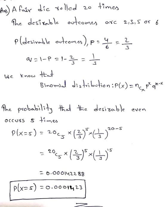 times And) A fair dic yolled 20 The desisable outcomes arc 2,3,5 or 6 pldesivadle outeomes), p - = ? know tat Binomial distri