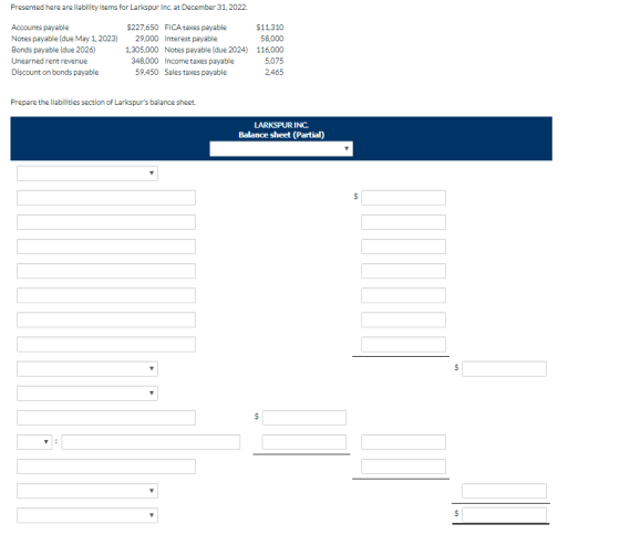 Presented here are liability items for Larkspur Inc at December 31, 2022. Accounts payable Notes payable (due May 1, 2023) Bo