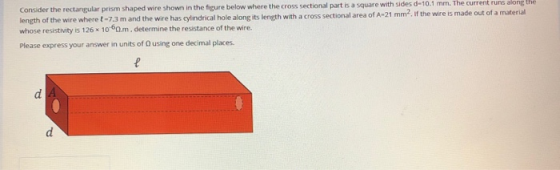 Consider the rectangular prism shaped wire shown in the figure below where the cross sectional part is a square with sides d=