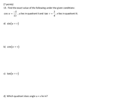 17 points) 13. Find the exact value of the following under the given conditions: COS u lies in quadrant Il and tan vv lies in