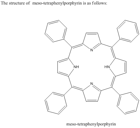 The structure of meso-tetraphenylporphyrin is as follows: NH HN meso-tetraphenylporphyrin