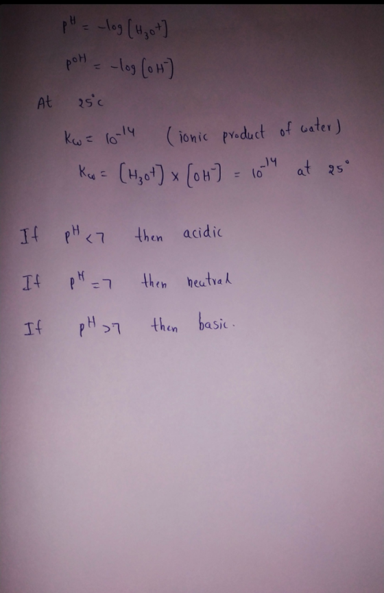 pH = -log [H₂ot] pot = -log (oh) At 25c kw = 16-14 (ionic product of water ) Kw = [H₂ot] x [04] = 10-19 at 25° If pH <7 then