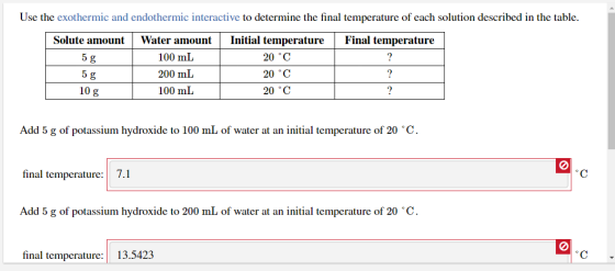Use the exothermic and endothermic interactive to determine the final temperature of each solution described in the table. So