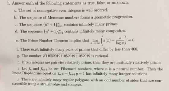 1. Answer each of the following statements as true, false, or unknown. a. The set of nonnegative even integers is well ordere