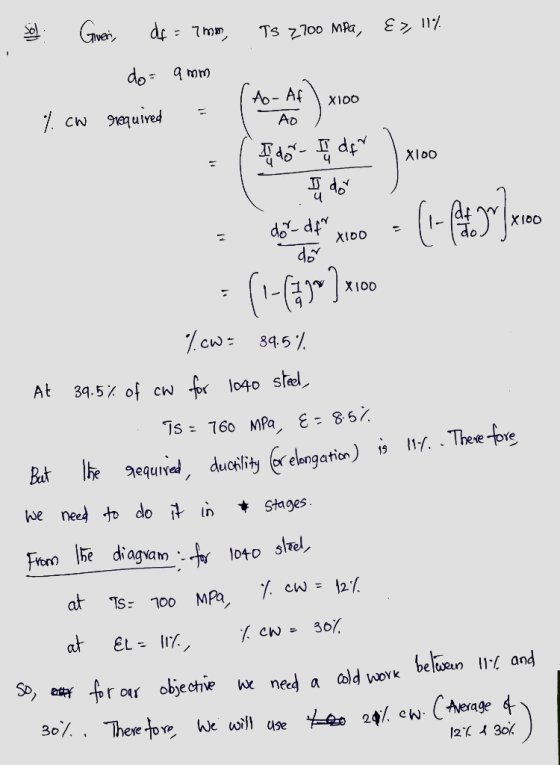 sol. Given, df = 7mm, TS 2700 MPa, &>, 11% S do= amm %.cw required = | fo- Af) x100 I don- I df X100 dode pico - (1-64.95/10