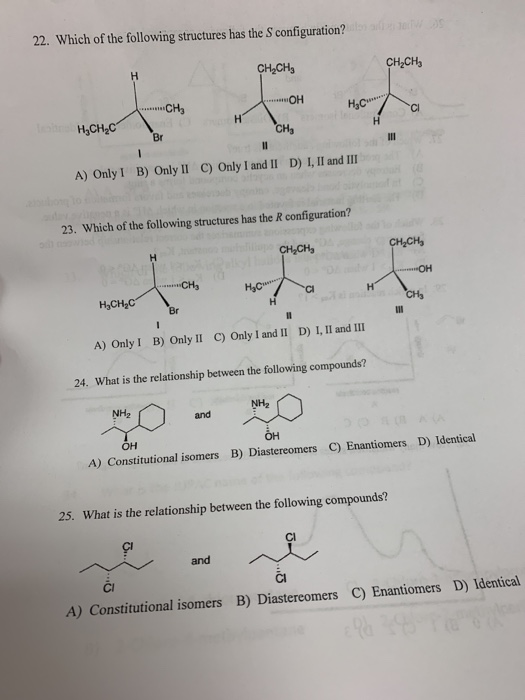 22. Which of the following structures has the Sconfiguration? CH2CH3 CH2CH3 HECCI ......CH н OH ну H2CH2C сна A) Only 1 B) On