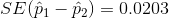 SE(\hat{p}_1-\hat{p}_2)=0.0203