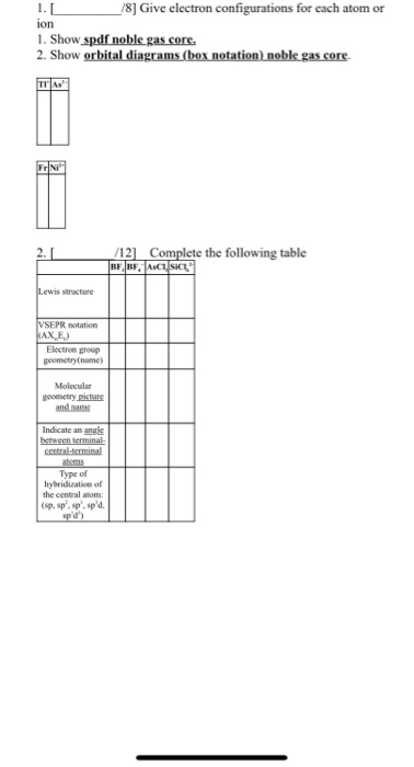 1. 18] Give electron configurations for each atom or ion 1. Show spdf noble gas core. 2. Show orbital diagrams (box notation)