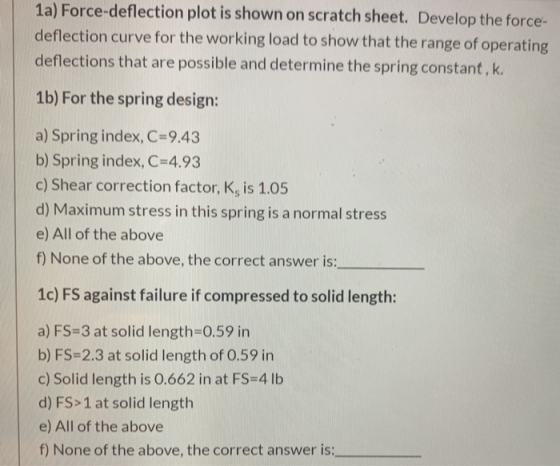 1a) Force-deflection plot is shown on scratch sheet. Develop the force- deflection curve for the working load to show that th