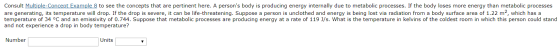 Consult Multiple-Concept Example 8 to see the concepts that are pertinent here. A persons body is producing energy internall