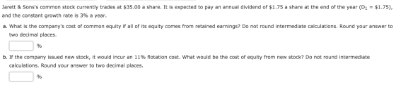 Jarett & Sonss common stock currently trades at $35.00 a share. It is expected to pay an annual dividend of $1.75 a share at