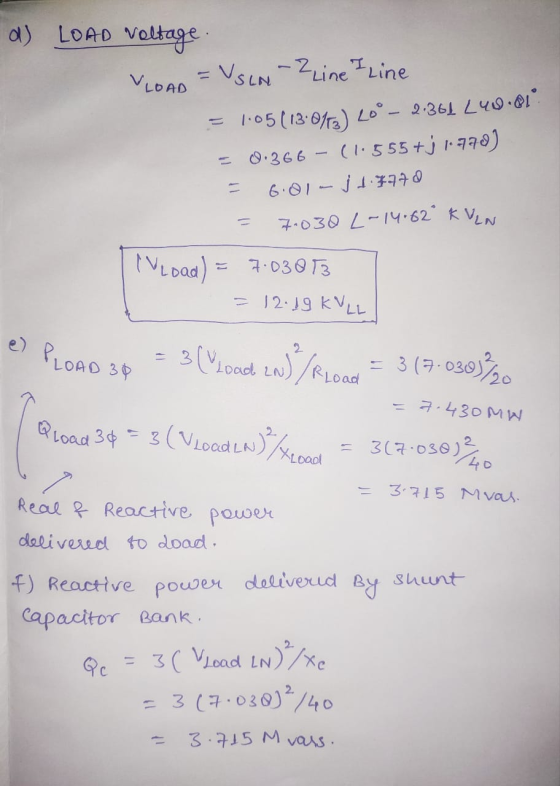 d) LOAD Voltage VLOAD =VSLN-2 Line I Line = 1.05(13.8173) 20° – 2-361 240.81° = 0.366 - (1.555+j 1799) 6.01 - j 1.8770 7.030