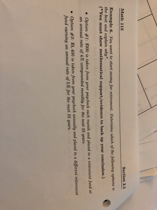 Math 115 Section 2.3 Example 6. You want to start saving for retirement. Determine which of the folloving options is the best