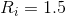 R; = 1.5