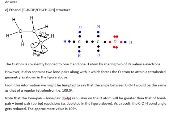 Answer e) Ethanol (C2H5OH/CH3CH2OH] structure H bp- -bp H не с O .. H The O atom is covalently bonded to one C and one H atom