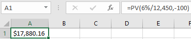 A1 X foc =PV(6%/12,450,-100) B C D 1 $17,880.16