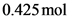 0.425mol
