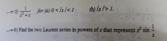 + for (a)0</zl</ (6) 12/> 1. -6) Find the two Laurent series in powers of z that represent sin --