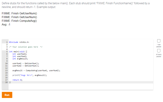 Define stubs for the functions called by the below main(). Each stub should print FIXME: Finish FunctionName(followed by a