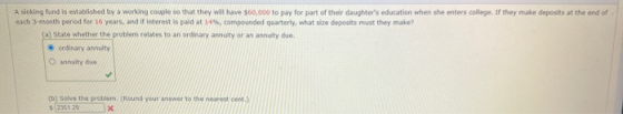 A sinking fund is established by a working couple so that they will have $60,000 to pay for part of their daughters educatio