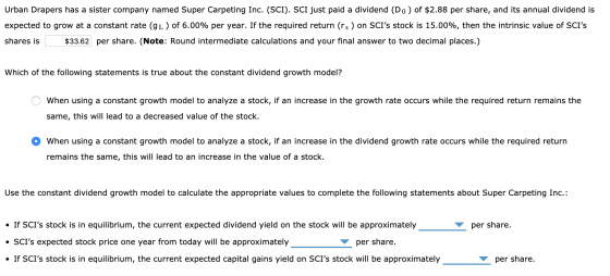 Urban Drapers has a sister company named Super Carpeting Inc. (SCI). SCI just paid a dividend (Do) of $2.88 per share, and it