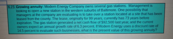 6.23. Growing annuity: Modern Energy Company owns several gas stations. Management is looking to open a new station in the we