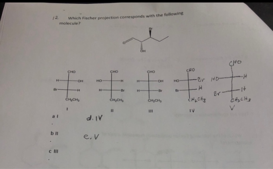 12. Which Fischer projection corresponds with the following molecule? CHO CHO H- OH CHO Ho- Br HD--- H -- Et CH.CH CH₂ CH2 Br
