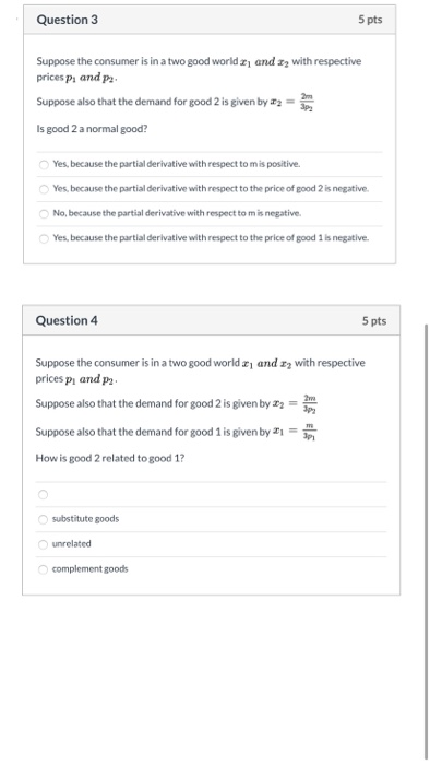 Question 3 5 pts with respective Suppose the consumer is in a two good world, and prices Pa and P2 Suppose also that the dema
