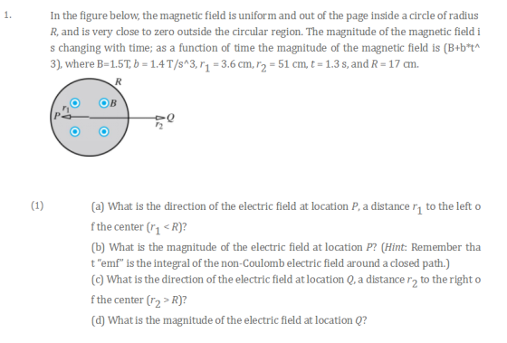 In the figure below, the magnetic field is uniform and out of the page inside a circle of radius R, and is very close to zero