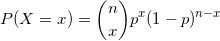 \small P(X=x) = \binom{n}{x}p^{x}(1-p)^{n-x}